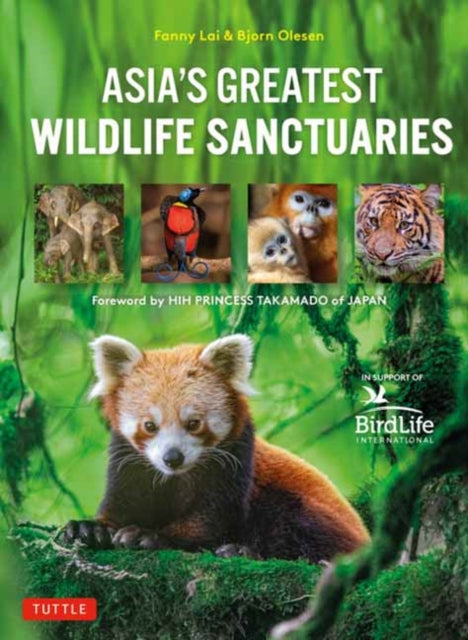 Asia's Greatest Wildlife Sanctuaries: In Support of BirdLife International