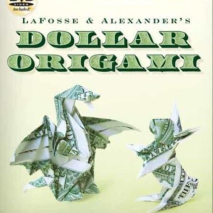 LaFosse & Alexander's Dollar Origami: Convert Your Ordinary Cash into Extraordinary Art!: Origami Book with 48 Origami Paper Dollars, 20 Projects and Instructional DVD