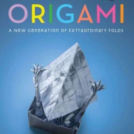 Outside the Box Origami: A New Generation of Extraordinary Folds: Includes Origami Book With 20 Projects Ranging From Easy to Complex