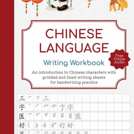 Chinese Language Writing Workbook: An Introduction to Chinese Characters with 110 Gridded and Lined Writing Sheets Handwriting Practice (Free Online Audio for Pronunciation Practice)