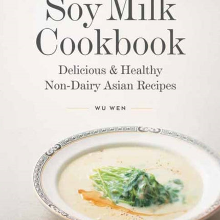 The Soy Milk Cookbook