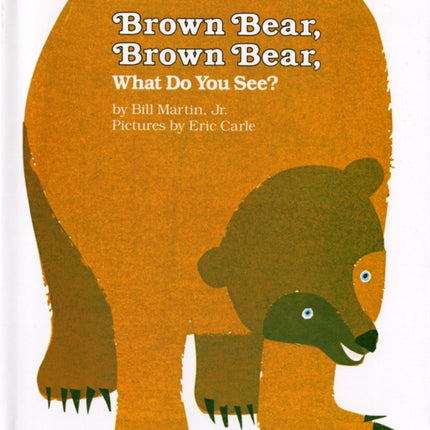 Brown Bear, Brown Bear, What Do You See?