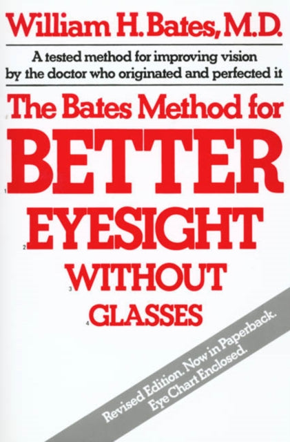 The Bates Method for Better Eyesight without Glasses