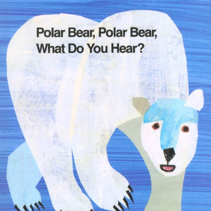 Polar Bear, Polar Bear, What Do You Hear?