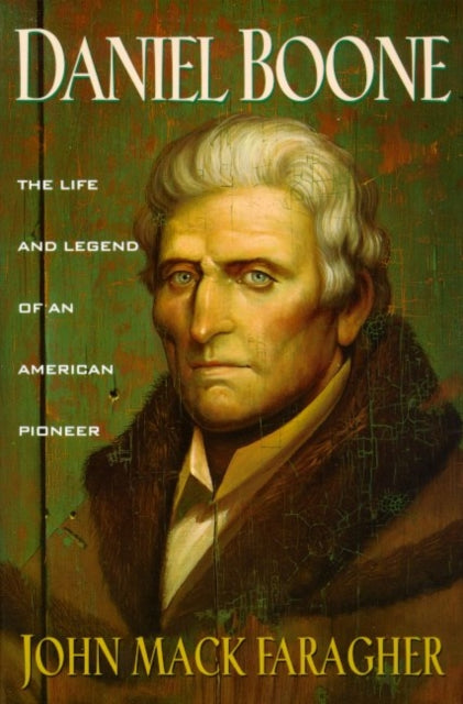 Daniel Boone: The Life and Legend of an American Pioneer