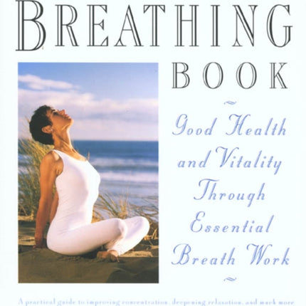 The Breathing Book: Vitality and Good Health through Essential Breath Work