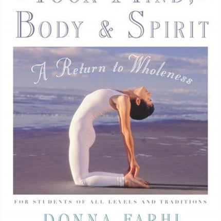 Yoga Mind, Body and Spirit: A Return to Wholeness