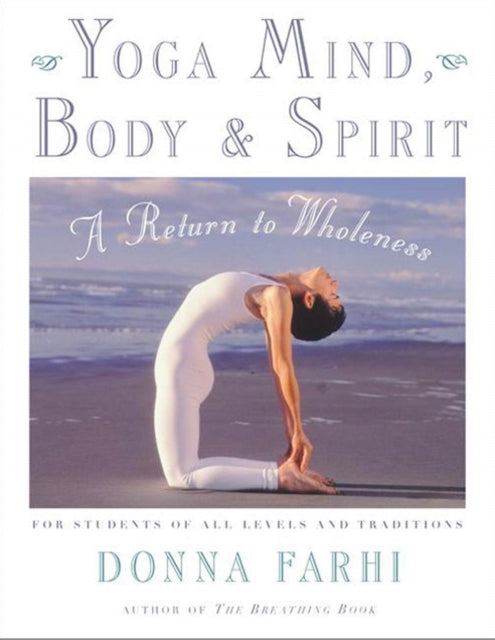 Yoga Mind, Body and Spirit: A Return to Wholeness