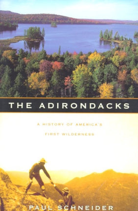 The Adirondacks: A History of America's First Wilderness