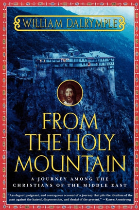 From the Holy Mountain A Journey Among the Christians of the Middle East