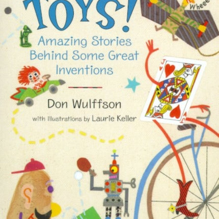 Toys!: Amazing Stories Behind Some Great Inventions