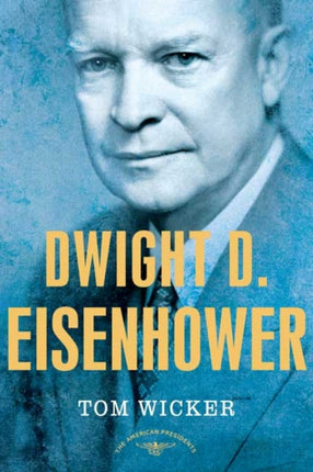 Dwight D Eisenhower The American Presidents Series The 34th President 19531961
