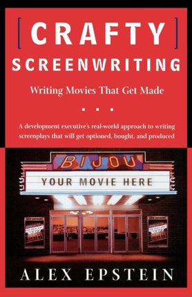 Crafty Screenwriting Writing Movies That Get Made