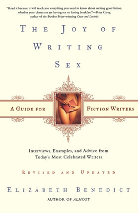 The Joy of Writing Sex A Guide for Fiction Writers