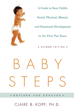 Baby Steps Second Edition A Guide to Your Childs Social Physical Mental and Emotional Development in the First Two Years Owl Book