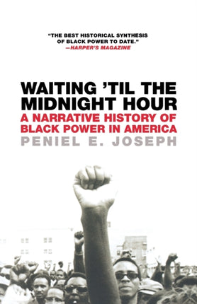 Waiting 'til The Midnight Hour: A Narrative History of Black Power in America