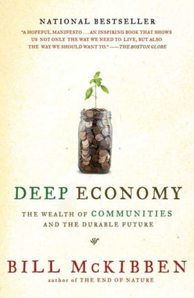 Deep Economy: The Wealth of Communities and the Durable Future