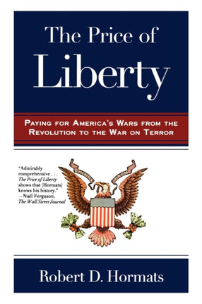 The Price of Liberty Paying for Americas Wars