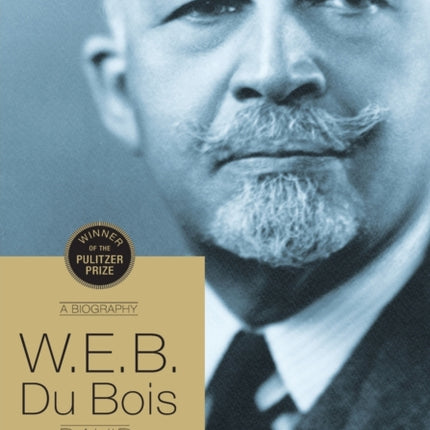 W.E.B Du Bois: A Biography, 1868-1963