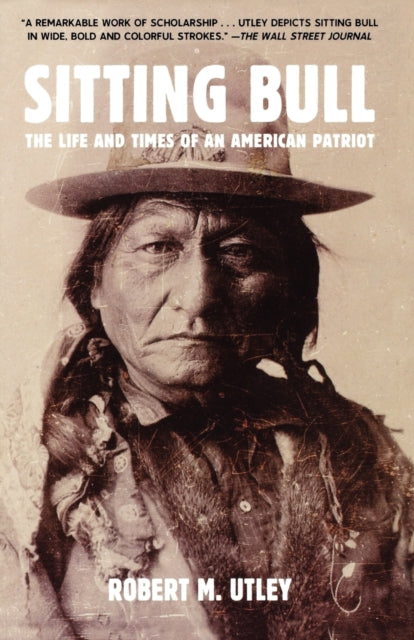 Sitting Bull: The Life and Times of an American Patriot