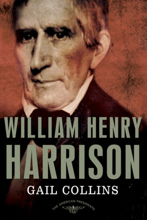 William Henry Harrison The 9th President 1841