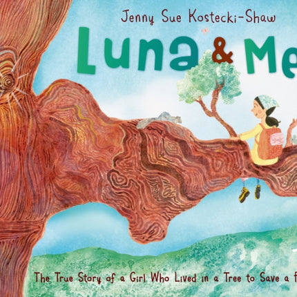 Luna & Me: The True Story of a Girl Who Lived in a Tree to Save a Forest