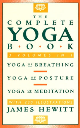 The Complete Yoga Book: Yoga of Breathing, Yoga of Posture, Yoga of Meditation