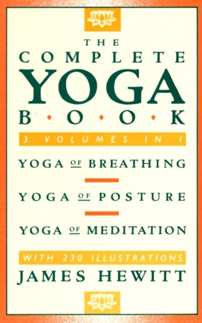 The Complete Yoga Book: Yoga of Breathing, Yoga of Posture, Yoga of Meditation