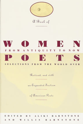 A Book of Women Poets from Antiquity to Now: Selections from the World Over