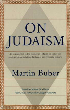 On Judaism An Introduction to the Essence of Judaism by One of the Most Important Religious Thinkers of the Twentieth Century