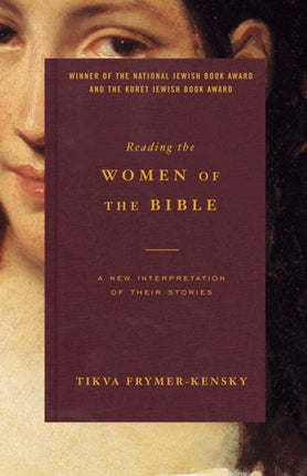 Reading the Women of the Bible: A New Interpretation of Their Stories