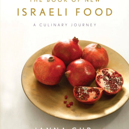 The Book of New Israeli Food: A Culinary Journey: A Cookbook