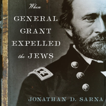 When General Grant Expelled the Jews