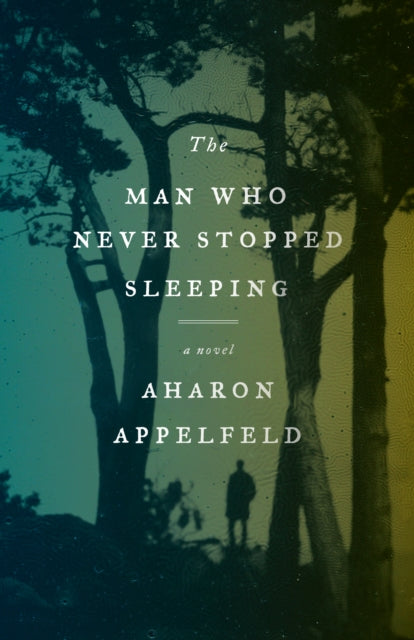 The Man Who Never Stopped Sleeping: A Novel