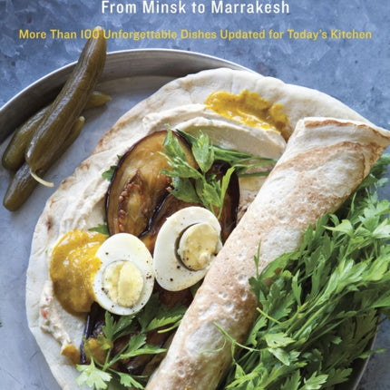 Jewish Soul Food: From Minsk to Marrakesh, More Than 100 Unforgettable Dishes Updated for Today's Kitchen: A Cookbook