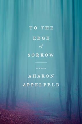 To the Edge of Sorrow: A Novel