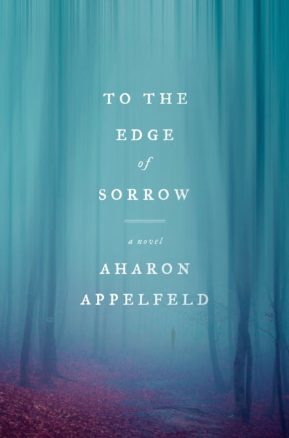 To the Edge of Sorrow: A Novel