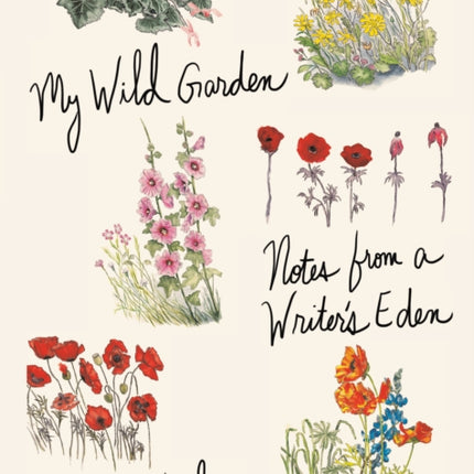 My Wild Garden: Notes from a Writer's Eden