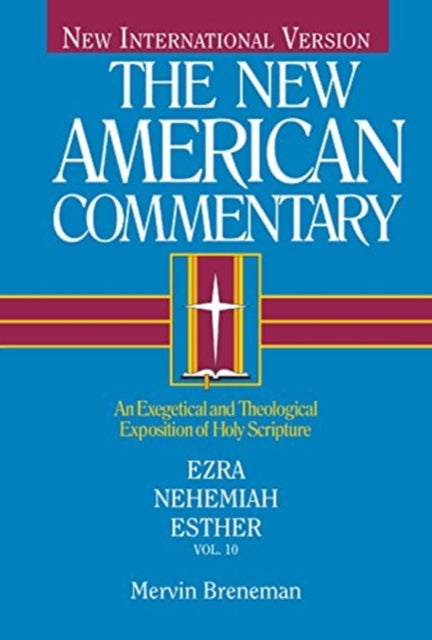 NAC - Ezra, Nehemiah, Esther: An Exegetical and Theological Exposition of Holy Scripture