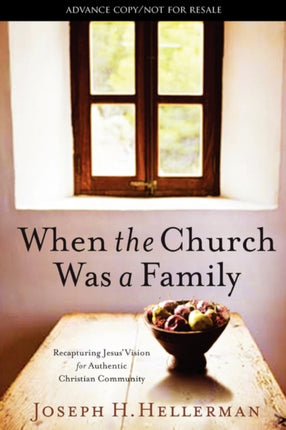 When the Church Was a Family Recapturing Jesus