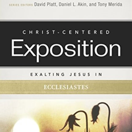 Exalting Jesus in Ecclesiastes ChristCentered Exposition Commentary