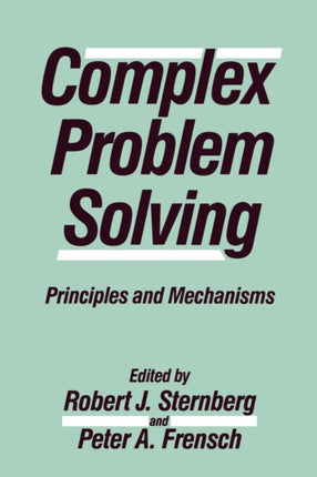 Complex Problem Solving Principles and Mechanisms