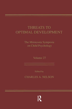 Threats To Optimal Development: Integrating Biological, Psychological, and Social Risk Factors: the Minnesota Symposia on Child Psychology, Volume 27