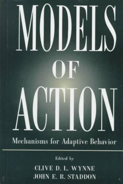 Models of Action: Mechanisms for Adaptive Behavior