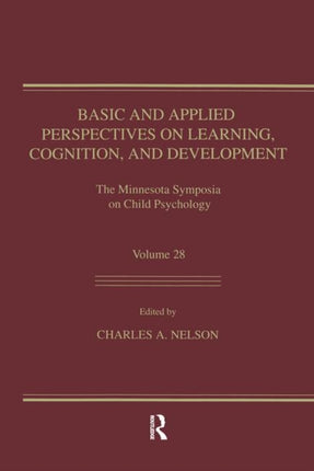 Basic and Applied Perspectives on Learning, Cognition, and Development: The Minnesota Symposia on Child Psychology, Volume 28