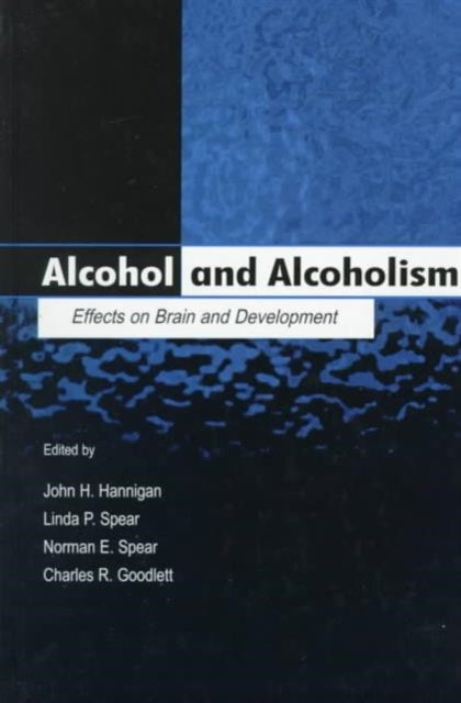 Alcohol and Alcoholism: Effects on Brain and Development