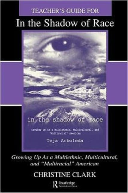 Teacher's Guide for in the Shadow of Race: Growing Up As a Multiethnic, Multicultural, and Multiracial American