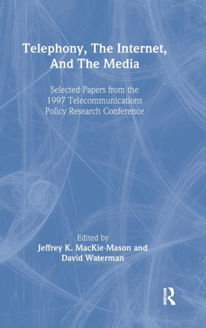 Telephony, the Internet, and the Media: Selected Papers From the 1997 Telecommunications Policy Research Conference