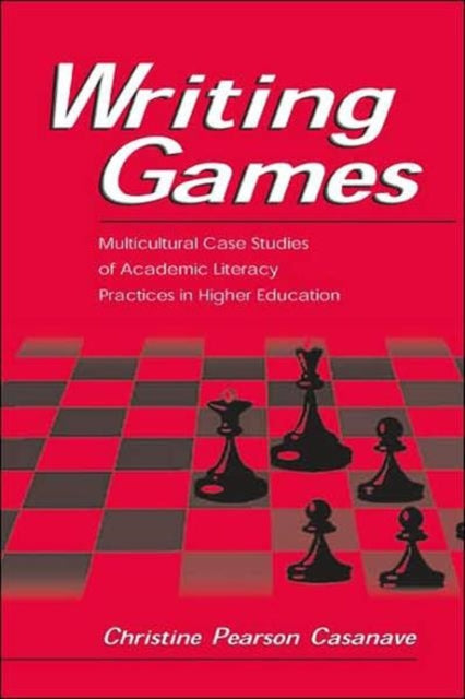 Writing Games: Multicultural Case Studies of Academic Literacy Practices in Higher Education