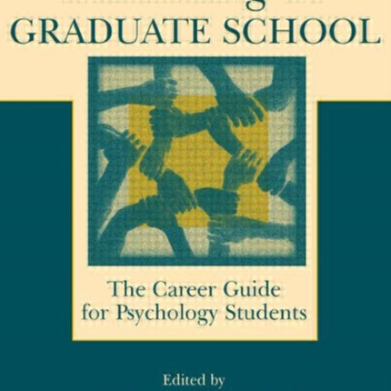 Succeeding in Graduate School: The Career Guide for Psychology Students